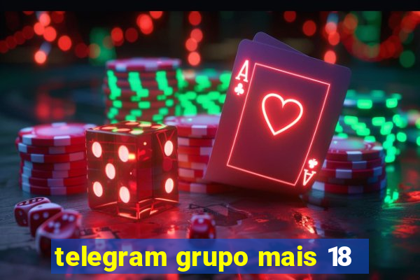 telegram grupo mais 18